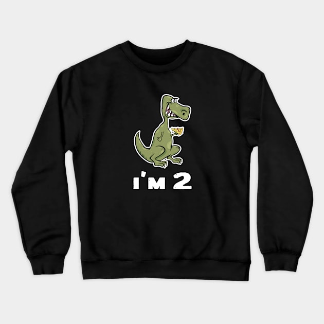 I'm 2 T-Rex Dinosaur Eating Pizza T Shirt Crewneck Sweatshirt by ashbashxb6